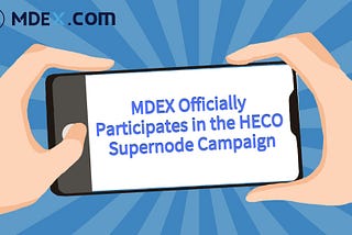MDEX HECO Süper Node Kampanyasına Resmi Olarak Katılıyor