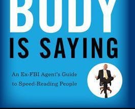 Top Quotes: “What Every BODY is Saying: An Ex-FBI Agent’s Guide to Speed-Reading People” — Joe…