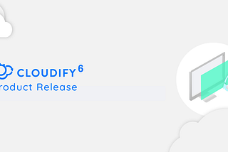 Cloudify announces Version 6: Augmenting Terraform, Kubernetes & more