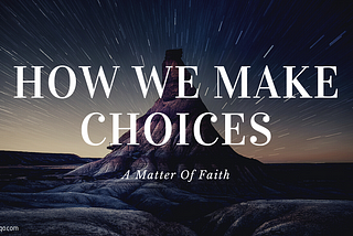 How We Make Choices