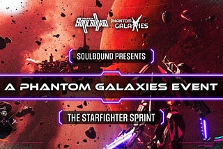 Soulbound presenta: The Starfighter Sprint — Un evento de Phantom Galaxies