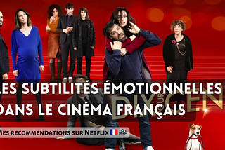 Les Subtilités Émotionnelles dans le Cinéma Français