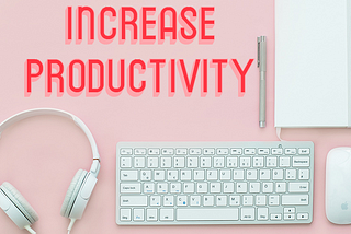 How To Be More Productive — Reach Your Goals Faster!