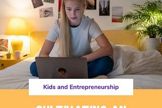 How to Get Kids Interested in Entrepreneurship