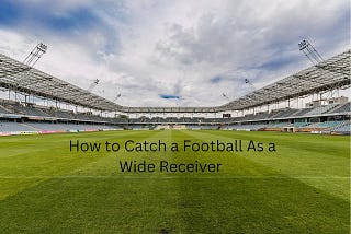 Fisayo Adarabioyo — How to Catch a Football As a Wide Receiver