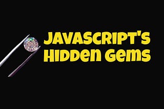 Unveiling JavaScript’s Hidden Gems: Expert Tips for Mastery