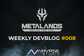 Metalands DevBlog #008