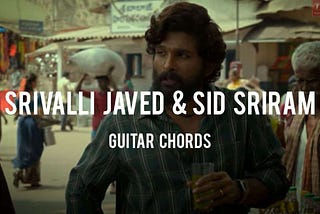 Srivalli Guitar Chords by Sid Sriram & Javed Ali - Tabsnation