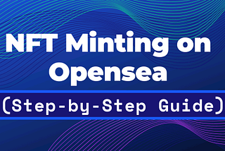 NFT Minting on Opensea (Step by Step Guide) — Scholarsblock