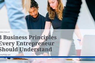 3 Business Principles Every Entrepreneur Should Understand