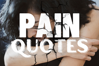 Pain Quotes That Will Motivate You to Keep Going (2022) — Quotes Sharing