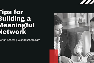 Tips for Building a Meaningful Network | Yvonne Scherz | Professional Overview