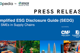 ESGpedia adopts the Simplified ESG Disclosure Guide (SEDG) for SMEs in Supply Chains to facilitate…