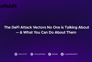 The DeFi Attack Vectors No One is Talking About — & What You Can Do About Them