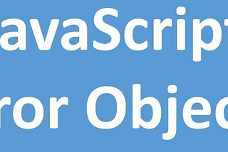 JavaScript Error Objects