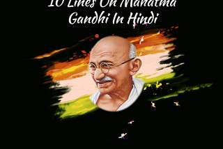 Top 10 lines on Mahatma Gandhi in Hindi & English. | Hindi Master