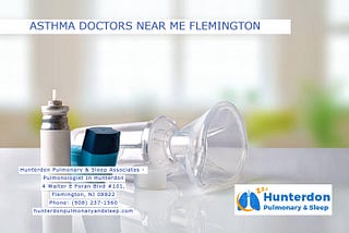 Asthma Doctors Near Me Flemington | Hunterdon Pulmonary & Sleep Center