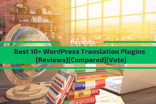 Best WordPress Translation Plugins in 2022 [Compared]