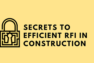 Unlock the #1 Secrets to Efficient RFI in Construction — Here’s How to!