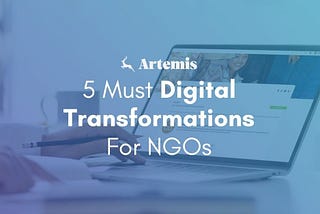 5 Must Digital Transformations For NGOs