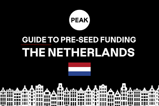 Guide to Pre-Seed Funding in the Netherlands | by Peak