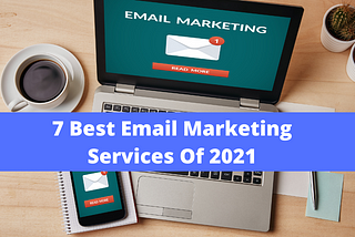 7 Best Email Marketing Services Of 2021 (Compared)