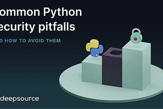 Common Python Security Pitfalls, and How to Avoid Them