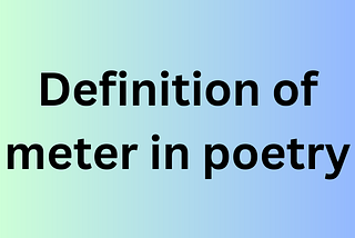 Understanding the Definition of Meter in Poetry