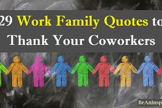 29 Work Family Quotes to Thank Your Coworkers