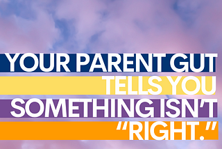 Trust Your Parent Gut