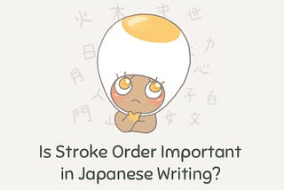 Is Stroke Order Important in Japanese Writing?