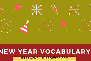 New Year Vocabulary — Learn these 30 words for New Year Celebration — English Prowess