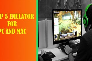 Top 5 Emulator for PC and Mac in 2020