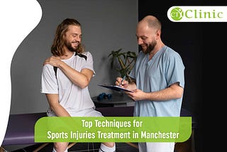 Top Techniques for Sports Injuries Treatment in Manchester