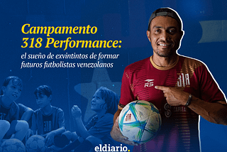 Campamento 318 Performance: el sueño de exvinotintos de formar a futuros futbolistas venezolanos