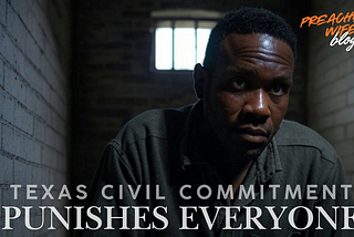 Injustice in Texas Civil Commitment Program: A Call for Reform