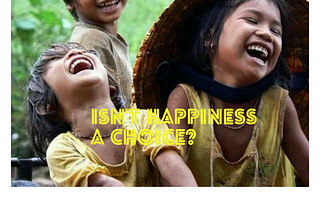 My Choice- To Be Happy!