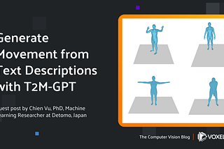 Generate Movement from Text Descriptions with T2M-GPT — Voxel51