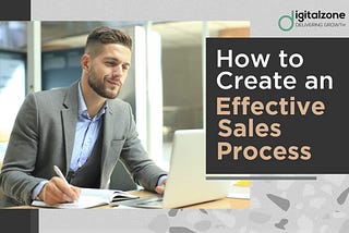 How To Create an Effective Sales Process — Digitalzone