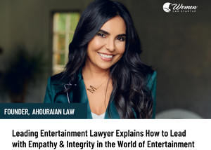 Mitra Ahouraian — Leading Entertainment Lawyer Explains How to Lead with Empathy & Integrity