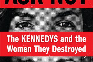 PDF Ask Not: The Kennedys and the Women They Destroyed By Maureen Callahan