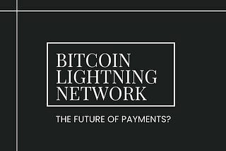 Is the Bitcoin Lightning Network the Future of Payments?