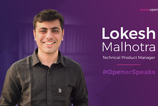 Lokesh Malhotra — Technical Product Manager | OpenerSpeaks