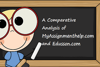 Myassignmenthelp review vs Edusson review : A Detailed Review