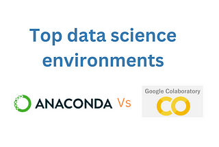 Anaconda vs Google Colab: Comparing Free Data Science Environments