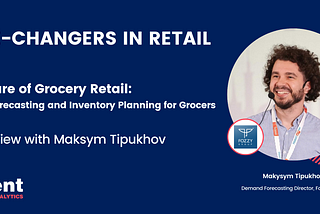 The Future of Demand Forecasting and Inventory Planning for Grocery Retailers
