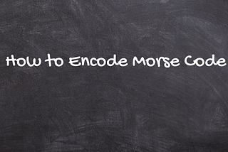 How to Encode Morse Code