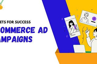 7 Secrets of Successful Ecommerce Ad Campaigns