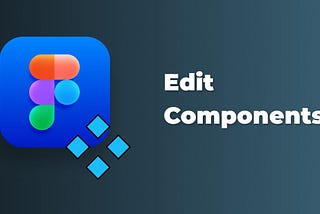 How to edit components in Figma