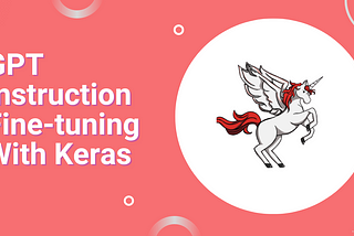 GPT Instruction Fine-tuning With Keras